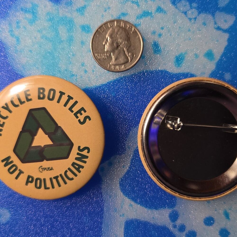 TPUSA Recycle bottles Not Politicians pin